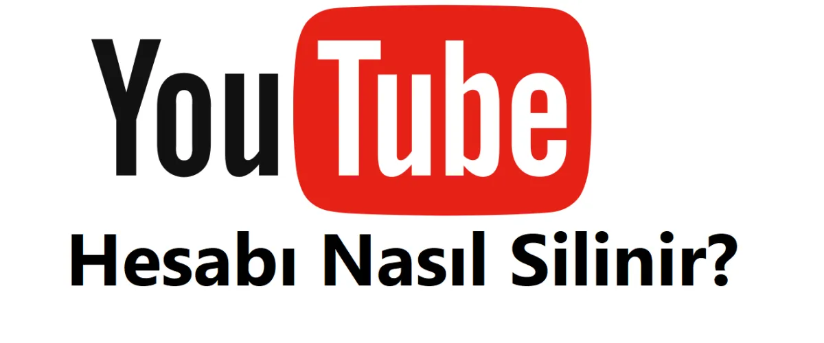 YouTube Hesabı Nasıl Silinir?